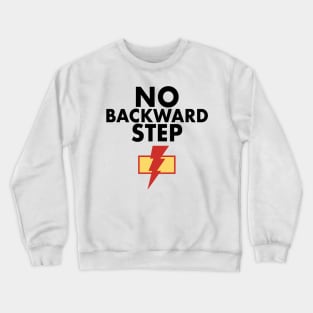 No Backward Step Crewneck Sweatshirt